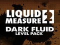 Liquid Measure 2 Dark Fluid Level Pack for at spille online